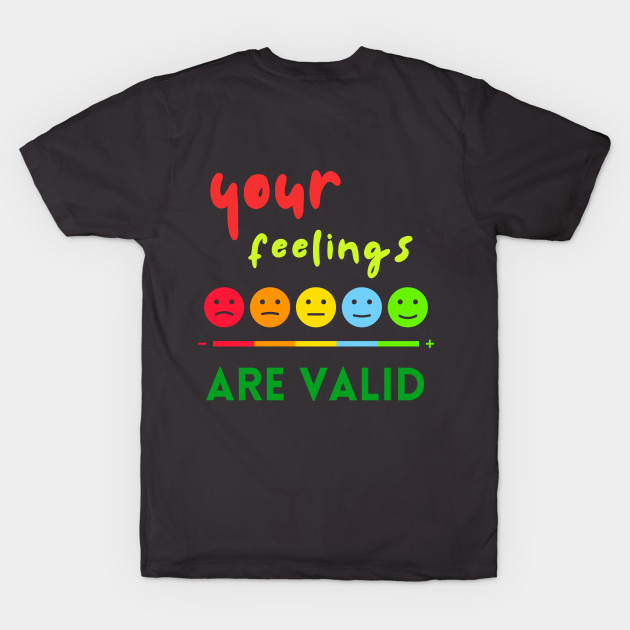 Your Feelings Shirt Suicide Motivational Sad September Mental Health Shirt Encouragement Love Inspirational Positivity Cute Happy Spiritual Gift by EpsilonEridani